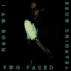 BornTwoFacedYearningMore [Prod. FALLEN]