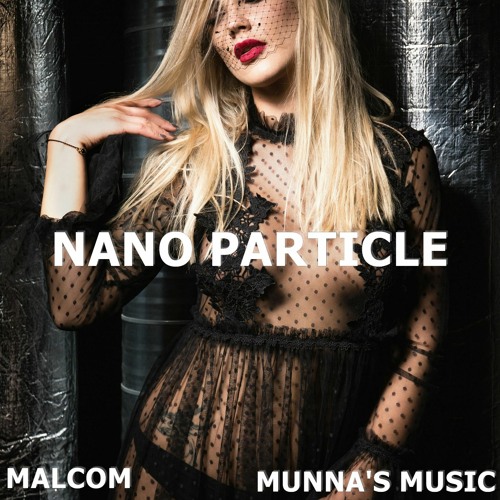 MALCOM BEATZ x Munna's Music - Nano Particle (Audio Official) [2024]