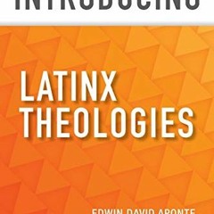 [Access] EBOOK 📜 Introducing Latinx Theologies by  Edwin David Aponte &  Miguel A. D