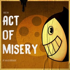 Ollie in: ACT OF MISERY - by SaGa! and redseas07