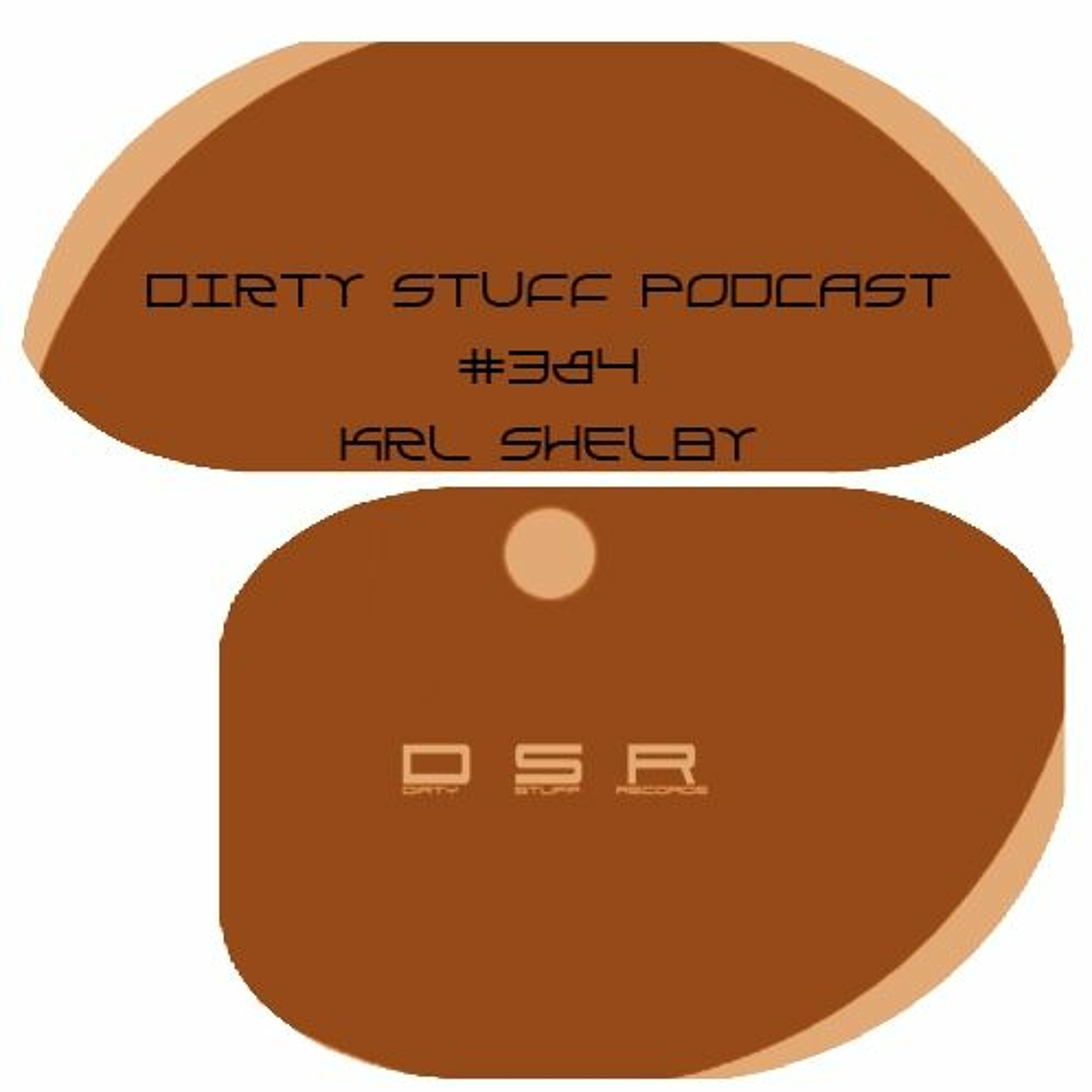 Dirty Stuff Podcast #384 | Krl Shelby | 24.10.2023 episode artwork