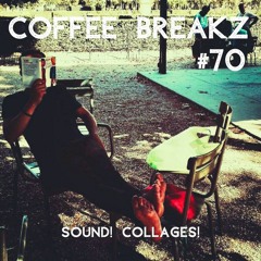 Coffee Breakz #70 - Â Sound! Collages!