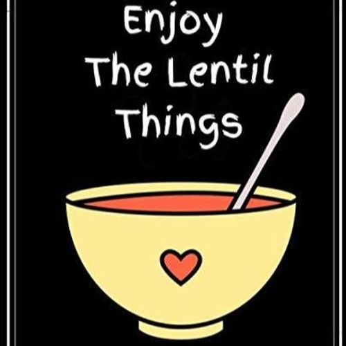 ✔Read⚡️ Enjoy The Lentil Things Cover: 7.25 x 9.25 Custom, Blank Recipe Do-it-yourself Cookbook