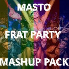 Masto Frat Night Mashup Pack (Free DL) [SUPPORT BY TWO FRIENDS AND OTHERS]