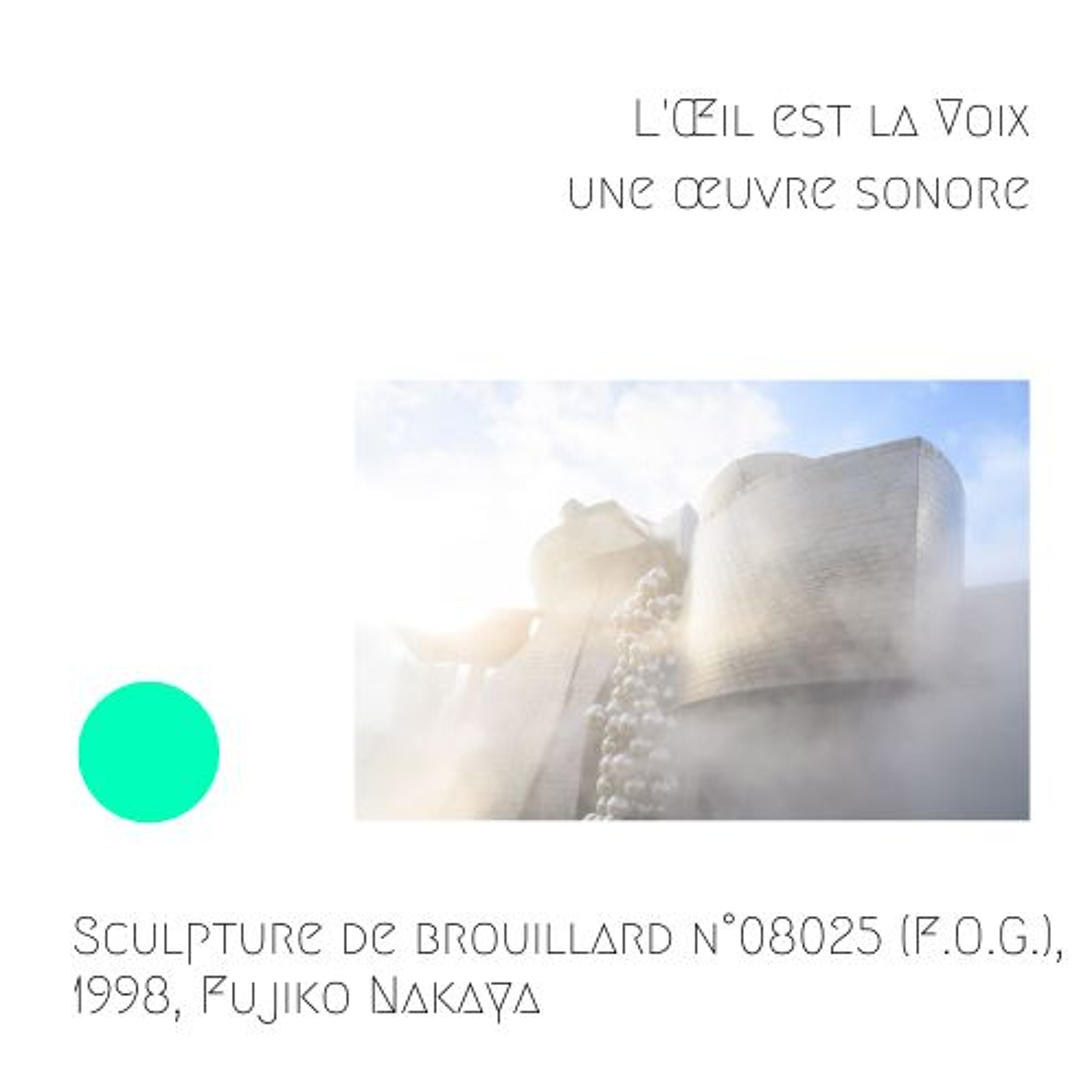 Sculpture de brouillard n°08025 (F.O.G.), 1998, Fujiko Nakaya