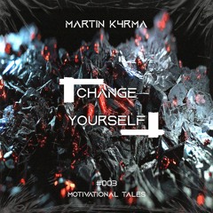 MARTIN K4RMA - Change Yourself (Final Master)