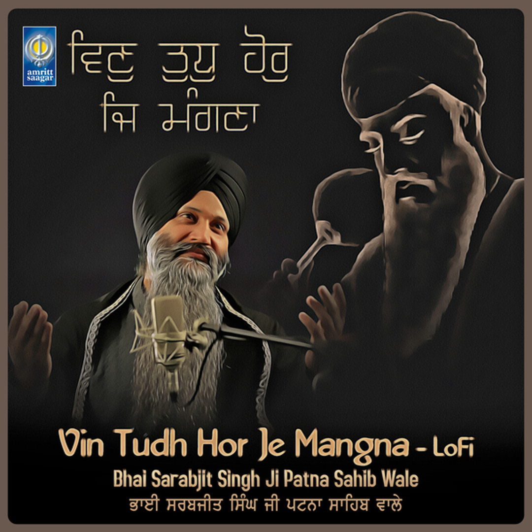 Stream Vin Tudh Hor Je Mangna LoFi by Bhai Sarabjit Singh Ji Patna