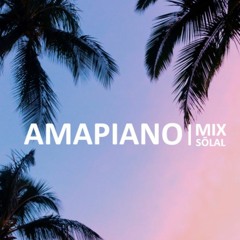 Amapiano mix I SŌLAL