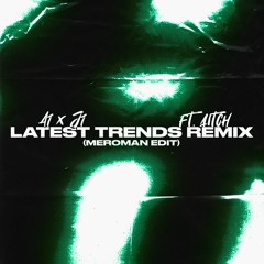A1 x J1 Ft. Aitch - Latest Trends Remix (Meroman Edit) FREE D/L