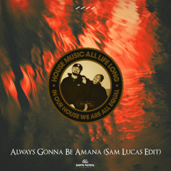 Always Gonna Be Amana (Sam Lucas Edit) [FREE DL]