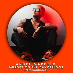 André Marcelo - Murder On The Dancefloor [Free Download]