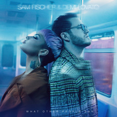 Sam Fischer & Demi Lovato - What Other People Say