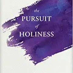 The Pursuit of HolinessBooks⚡️Download❤️ The Pursuit of Holiness Full Audiobook