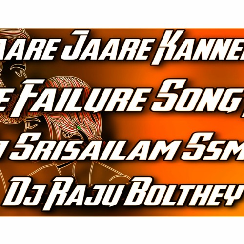 Jaare Jaare Kanniru Love Failure  DJ Song Mix DJ SRISAILAM SSMK N DJ RAJU BOLTHEY(256k)