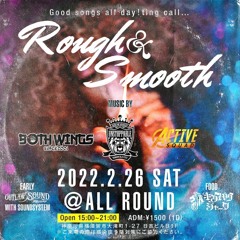 2022/2/26 (SAT) ROUGH&SMOOTH (BOTH WINGS PART ONLY)