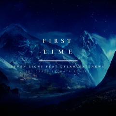 First Time (Dj Crazy Bachata Remix) - Seven Lions Feat Dylan Matthews