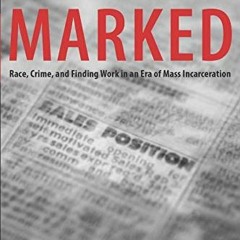 [View] EBOOK 📍 Marked: Race, Crime, and Finding Work in an Era of Mass Incarceration