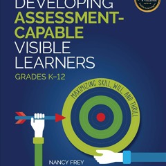 Download Developing Assessment-Capable Visible Learners, Grades K-12:
