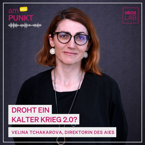 amPUNKT - Podcast mit Velina Tchakarova: Droht ein Kalter Krieg 2.0?