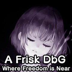 [Undertale AU][A Frisk Death by Glamour] Where Freedom is Near