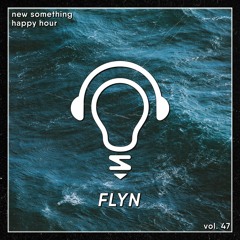 Happy Hour Vol. 47: FLYN