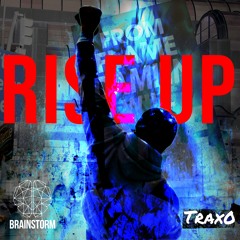 Brainstorm X Trax0 - Rise Up (Free Download - Original mix)