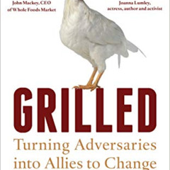 [Download] KINDLE 🖌️ Grilled: Turning Adversaries into Allies to Change the Chicken