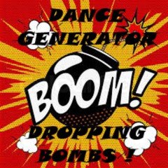 Dance Generator - DROPPING BOMBS !