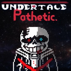 Undertale: Last Breath - *pathetic(ThePipeNoise Remix)