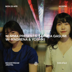 NUMMA PRESENTS : SAKURA GASUMI w: MagRena & YOSHIKI - Wednesday 30th April 2025
