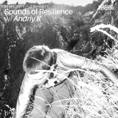 Sounds of Resilience #4 w/ Andriy K.