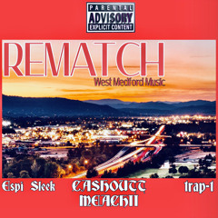 Rematch (by) Espi Sleek & Cashoutt Meachii & Trap-T (prod. by)Curbside