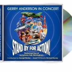 Stand by for Action: Gerry Anderson in Concert [Soundtrack]