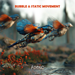 Bubble & Static Movement - Flying
