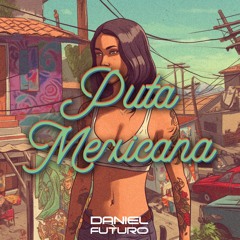 PUTA MEXICANA (Daniel Futuro Remix)[FUNK/TIKTOK VIRAL 2023]