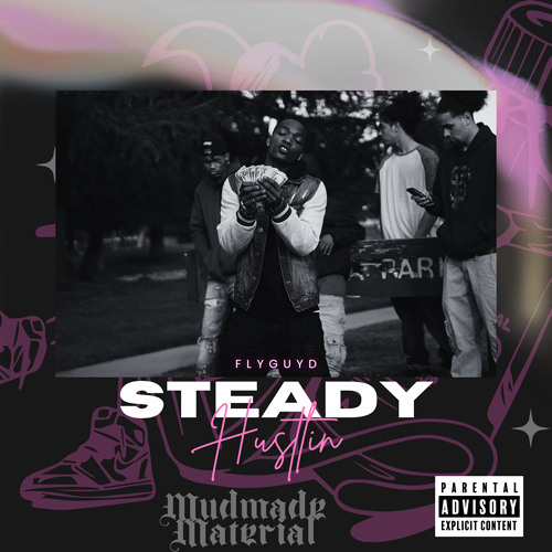 FlyGuyD - Steady Hustlin