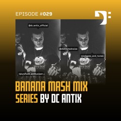 Banana Mash #029 — DC Antix