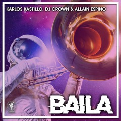 karlos kastillo, Dj Crown, Allain Espino - Baila (Original Mix)  [House Tribe Records]