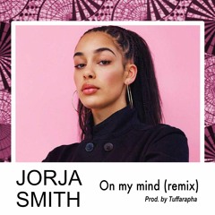 Jorja Smith - On My Mind RMX prod. by tuffarapha
