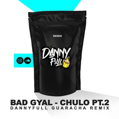 Bad Gyal - Chulo pt.2 (DannyFull Guaracha Remix)