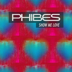 Phibes - Show me Love