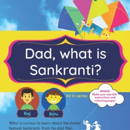 [VIEW] EPUB KINDLE PDF EBOOK Dad, what is Sankranti?: A day of devotion to the deity