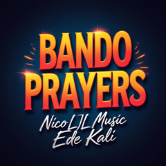 Bando Prayers (ft. Ede Kali)