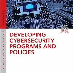 ✔️ [PDF] Download Developing Cybersecurity Programs and Policies (Pearson It Cybersecurity Curri