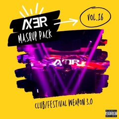 AXER Mashup Pack Vol. 16 Club/Festival Weapon Edition 3.0