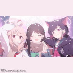 You And I (AoMocha Remix)