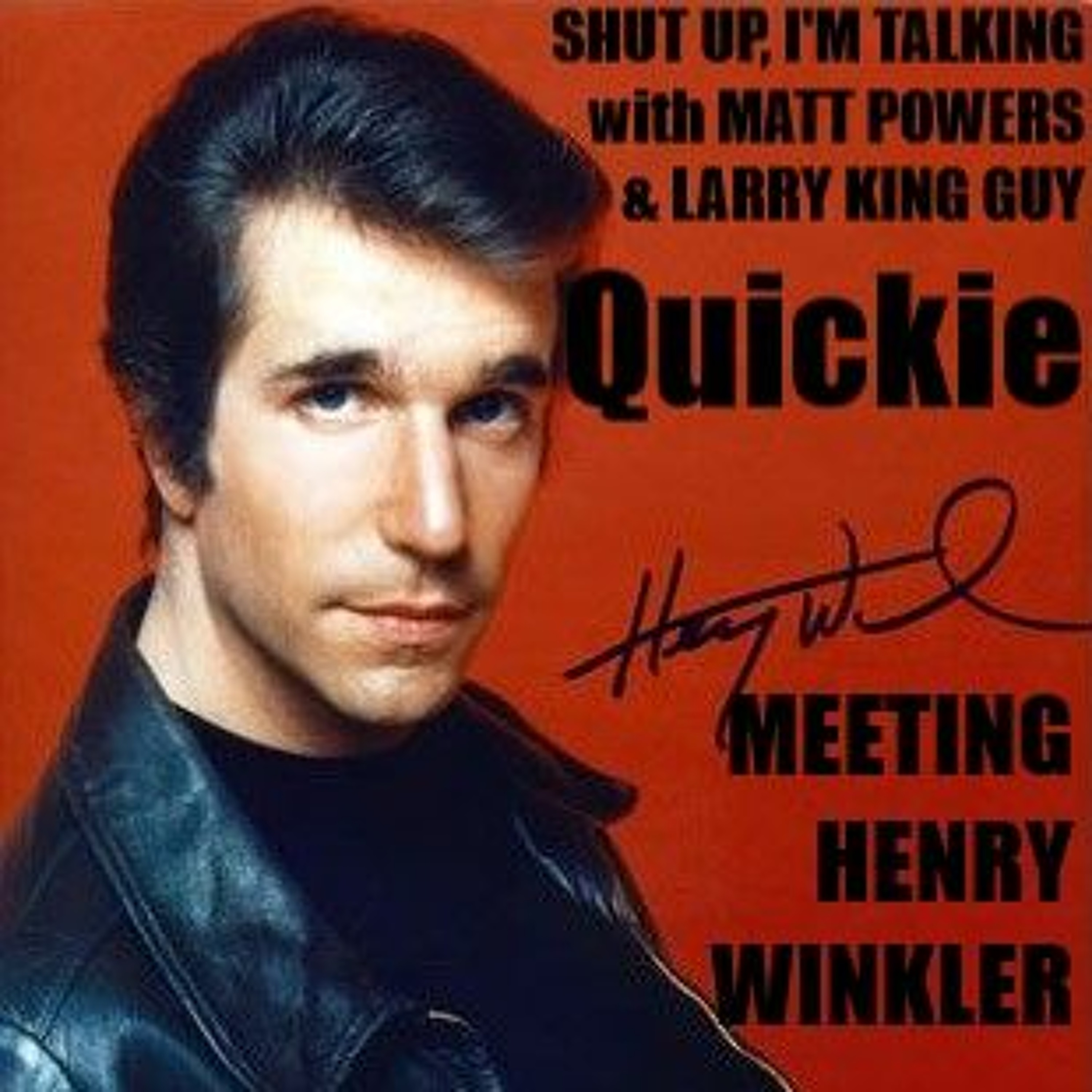 Shut Up, I'm Talking - Quickie - Meeting Henry Winkler episode artwork