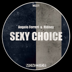 Angelo Ferreri & Ridney - SEXY CHOICE // MS271