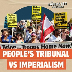 Brian Becker at People's Tribunal: "End the Scourge of Capitalism and Imperialism!"