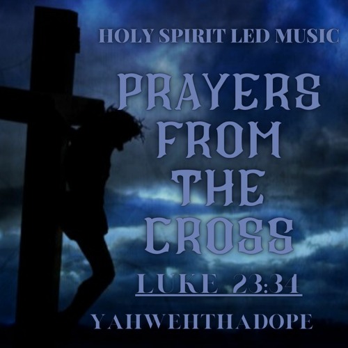 YahwehThaDope - Prayers From The Cross